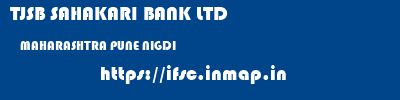 TJSB SAHAKARI BANK LTD  MAHARASHTRA PUNE NIGDI   ifsc code